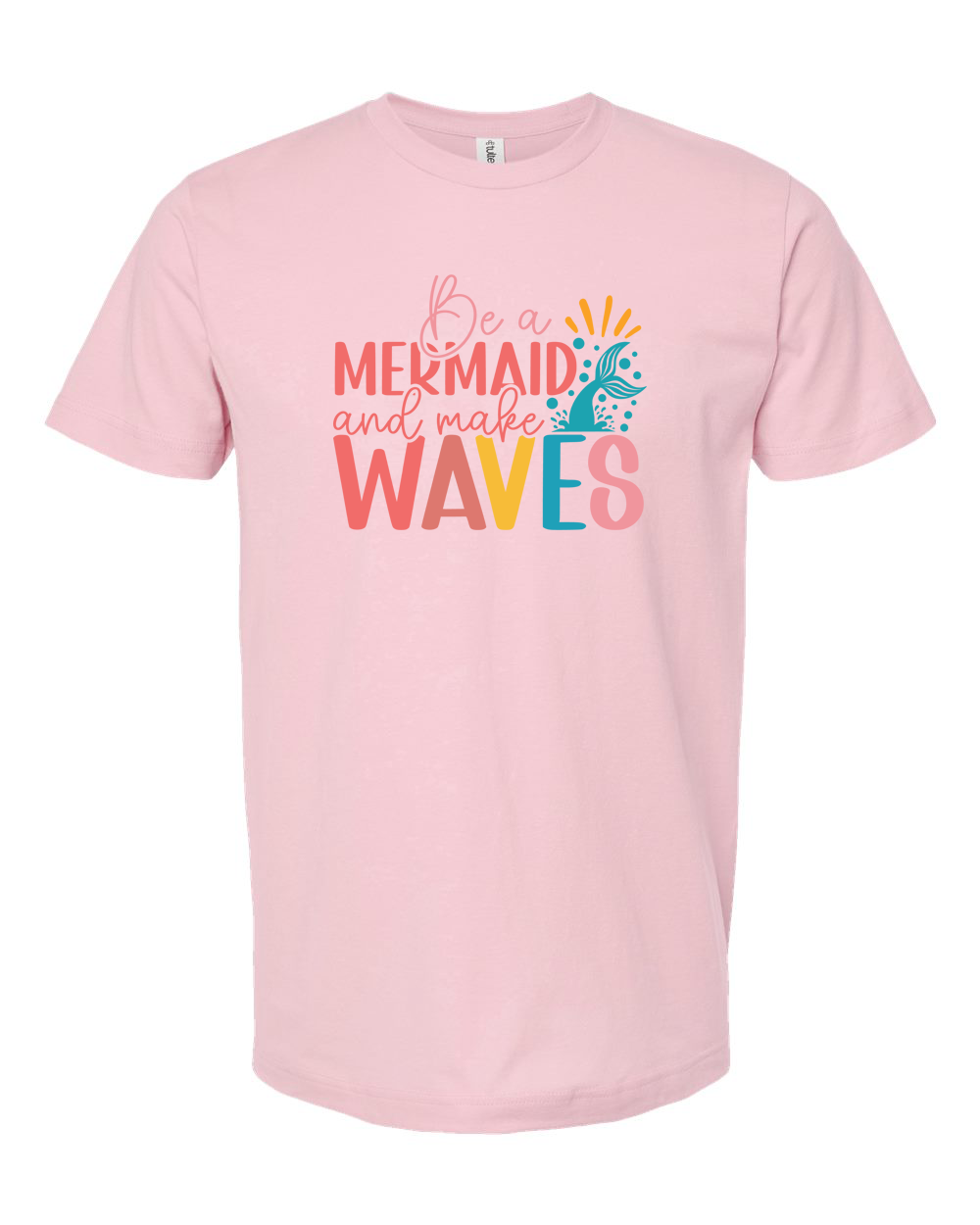 Be a Mermaid and Make Waves Tee - Unisex Fine Jersey T-Shirt