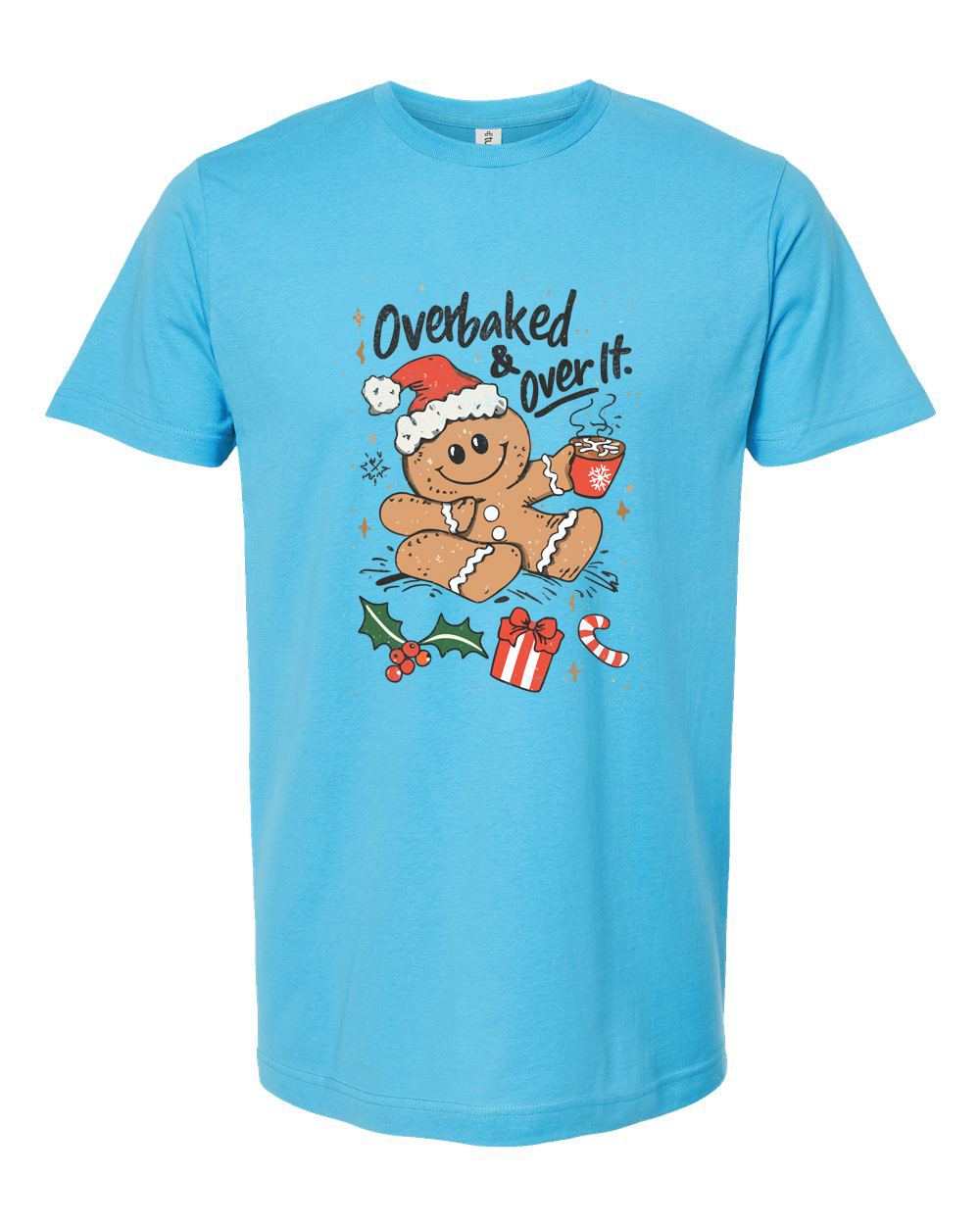 Overbaked and Over It Gingerbread Tee