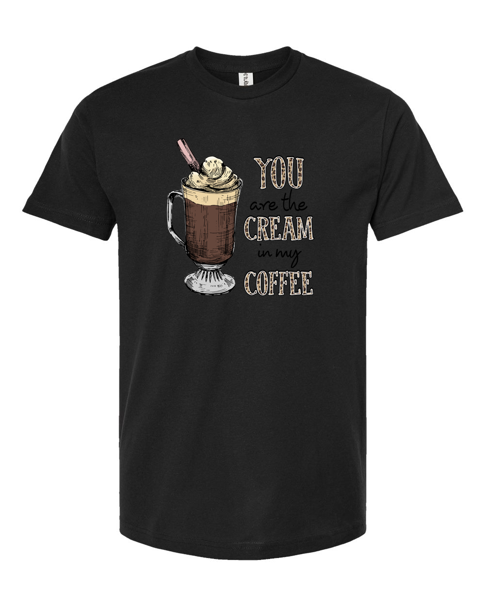 You Are the Cream in My Coffee Romantic Coffee Quote Shirt