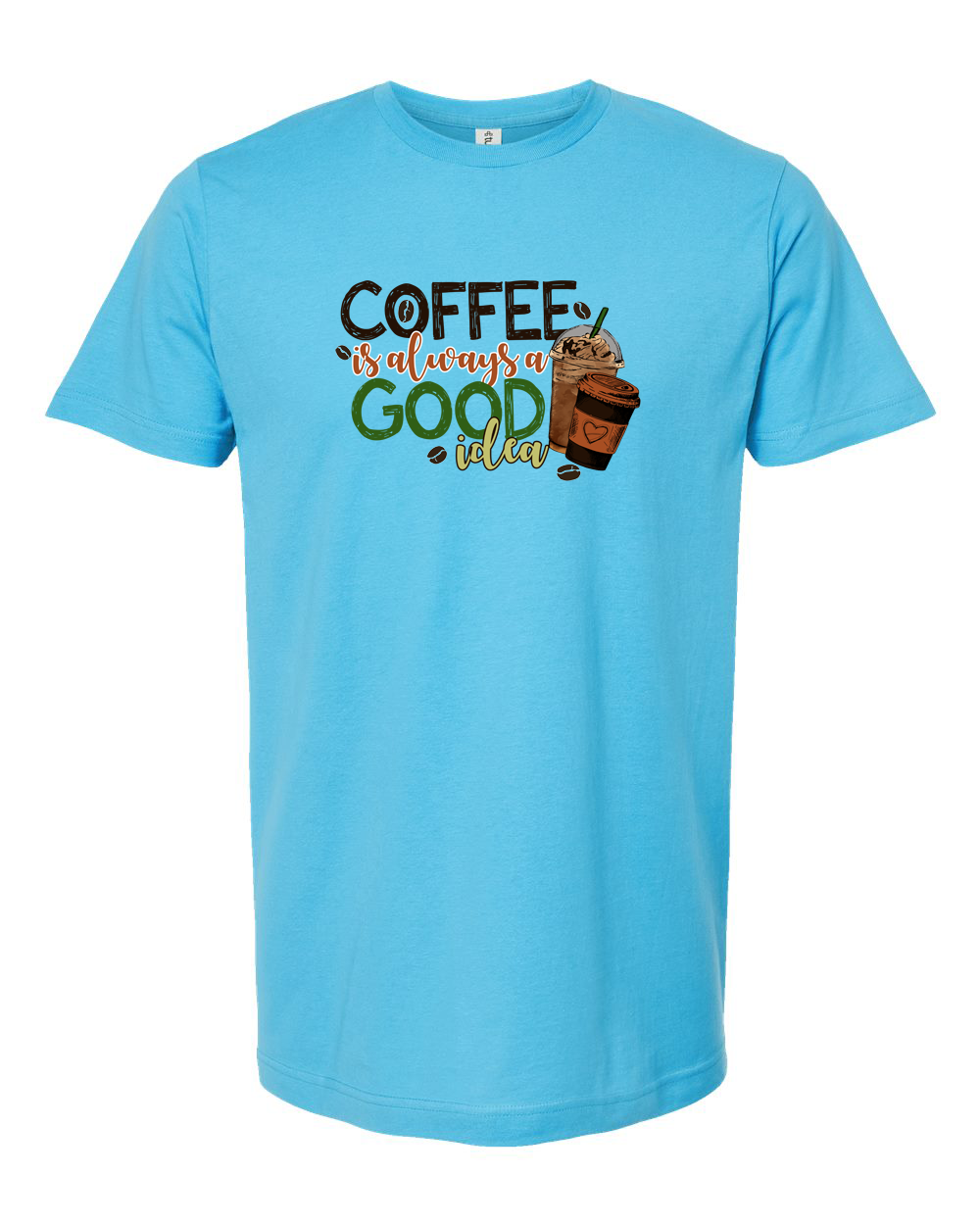 Coffee Is Always a Good Idea Cute Coffee Quote Shirt