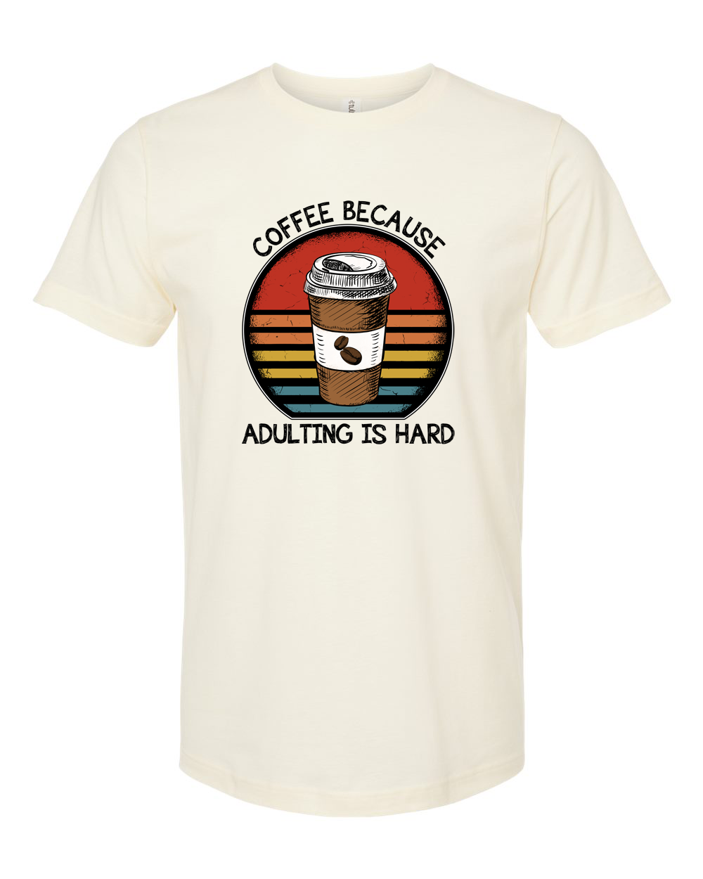 Coffee Because Adulting Is Hard Funny Adult Life Shirt