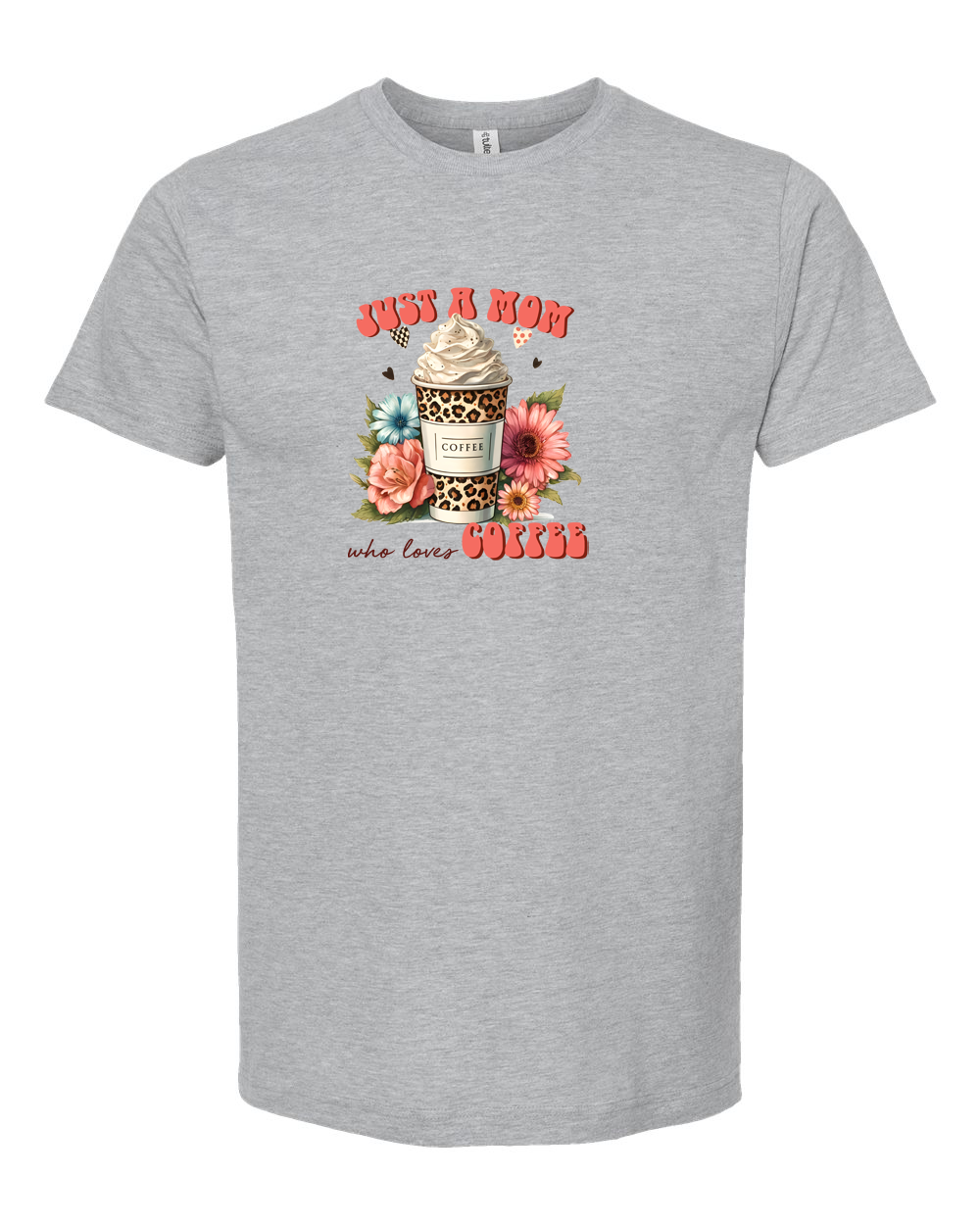 Just a Mom Who Loves Coffee Cute Mom Coffee Shirt