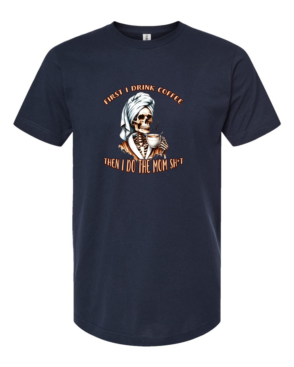 First I Drink Coffee Then I Do the Mom Stuff Shirt