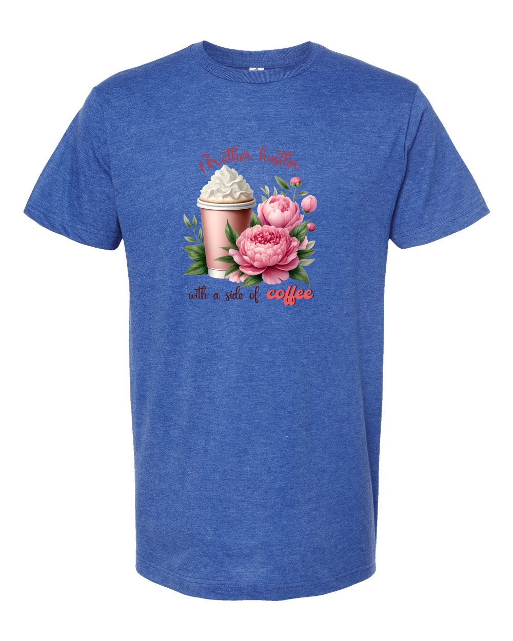 Mother Hustler with a Side of Coffee Floral Shirt