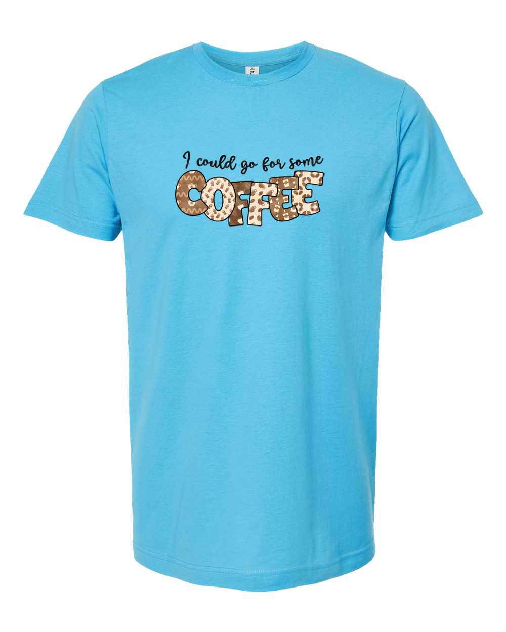 I Could Go For Some Coffee Cute Coffee Typography Tee