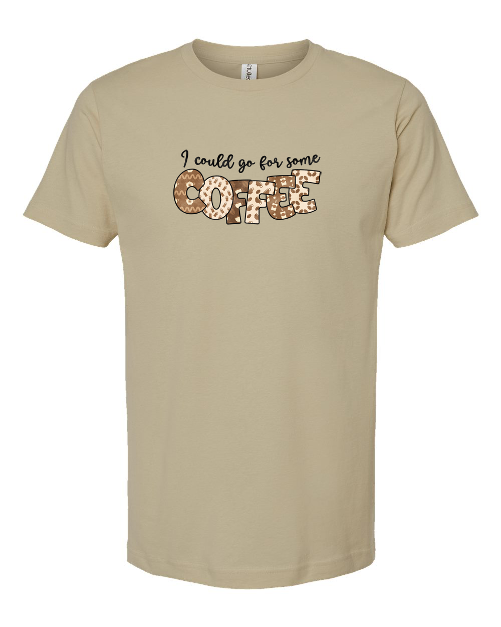 I Could Go For Some Coffee Cute Coffee Typography Tee