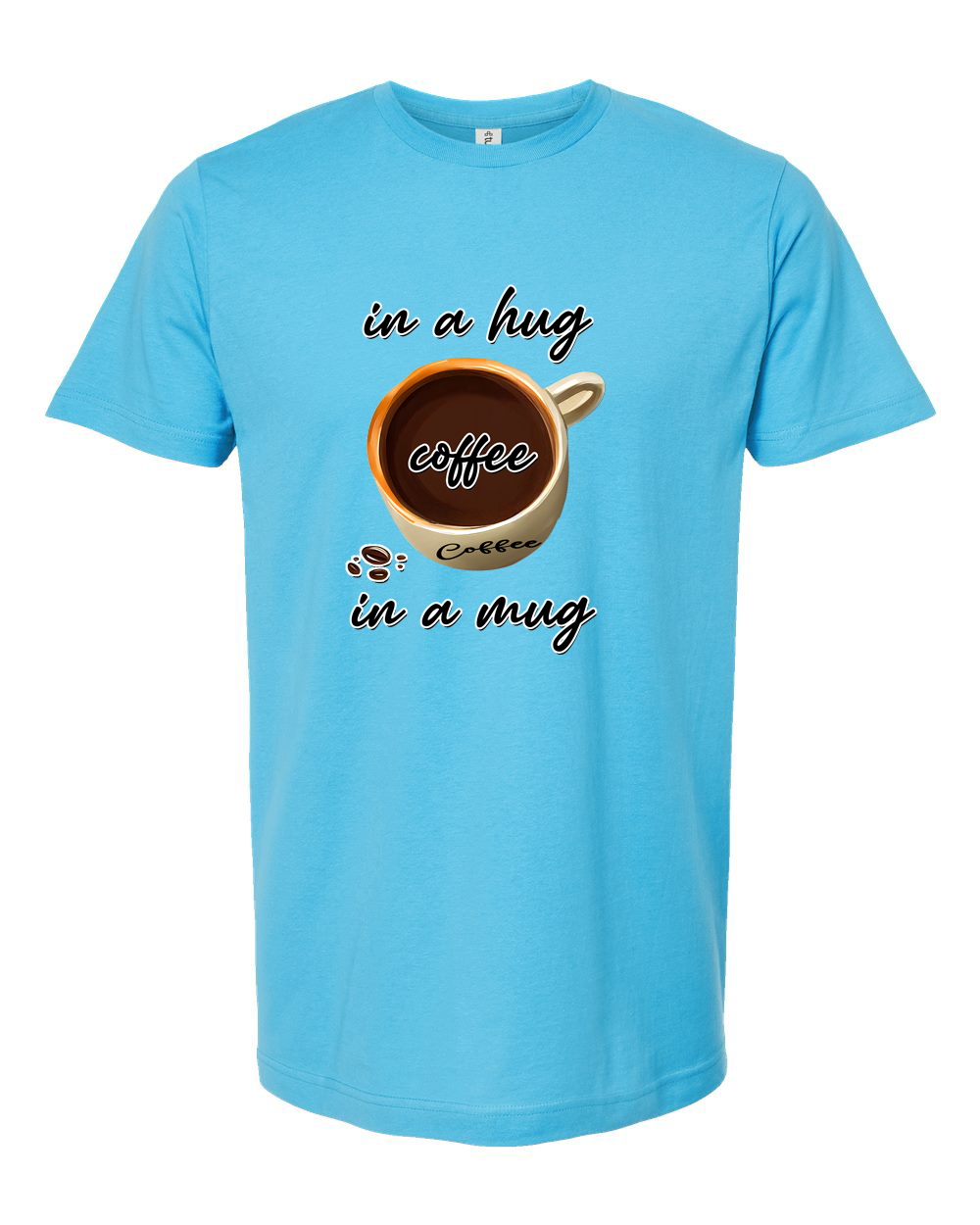 Coffee in a Hug in a Mug Cozy Coffee Lover Graphic Tee