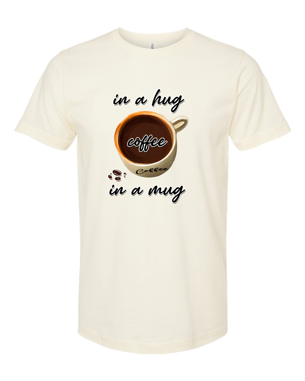 Coffee in a Hug in a Mug Cozy Coffee Lover Graphic Tee