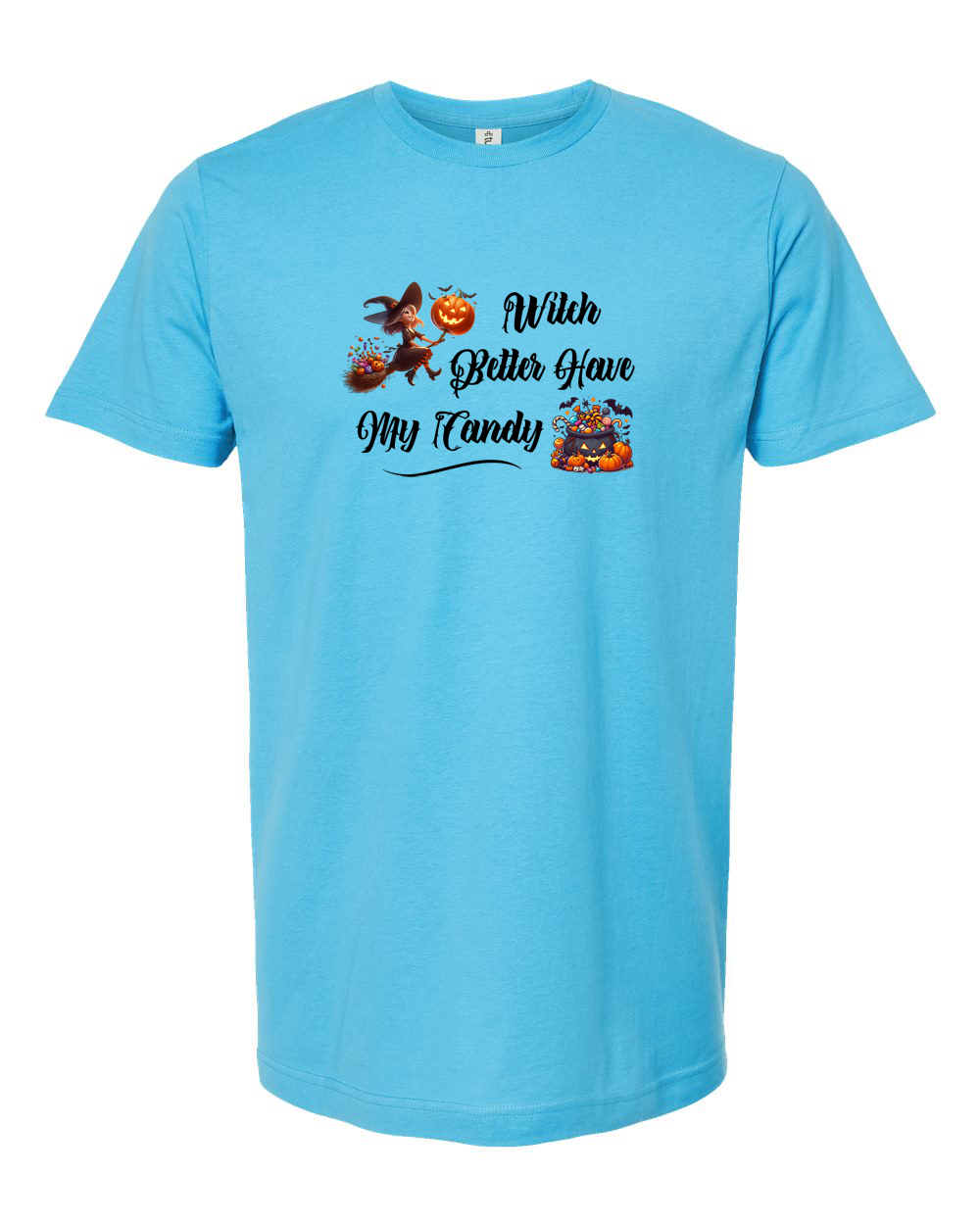 Witch Better Have My Candy Funny Halloween Graphic Tee