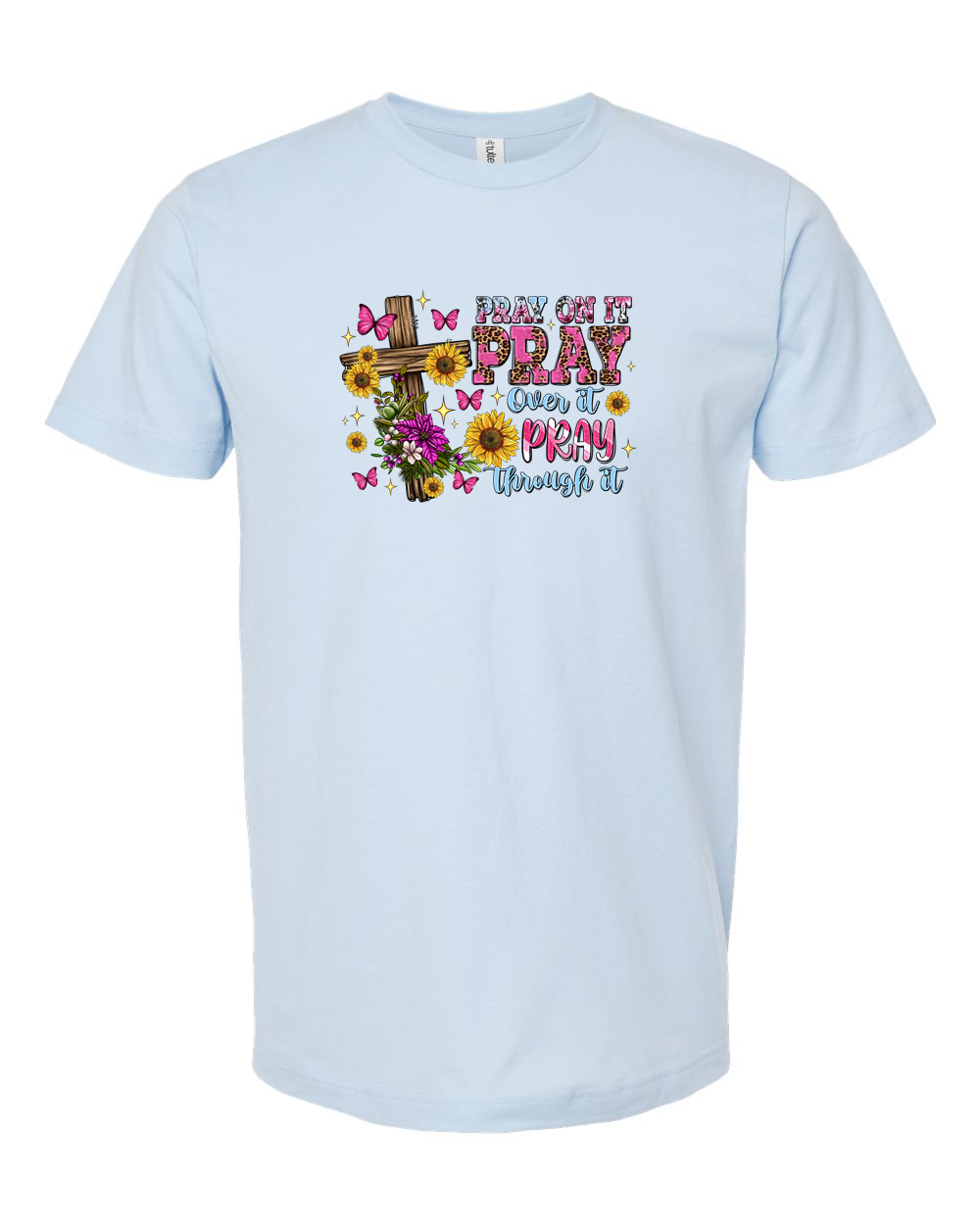 Pray On It Pray Over It Pray Through It Sunflower Shirt